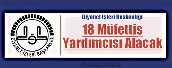Diyanet 18 M&#252;fettiş Yardımcısı Alacak