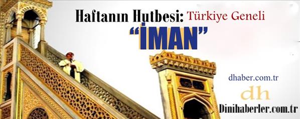 Haftanın Hutbe Konusu İMAN