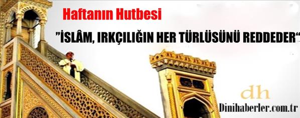 T&#252;rkiye Geneli Okunacak Haftanın Hutbesi.