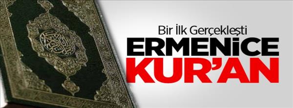 İlk defa Ermenice Kur an basıldı