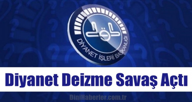 Diyanet deizme savaş açtı