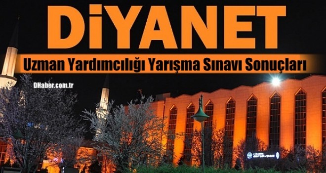 Diyanet Uzman Yardımcılığı Yarışma Sınavı Sonuçları