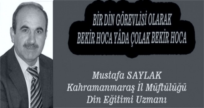 Bir Din Görevlisi Olarak Bekir Hoca Yada Çolak Bekir Hoca