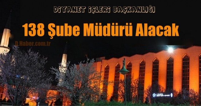 Diyanet 138 Şube Müdürü Alacak