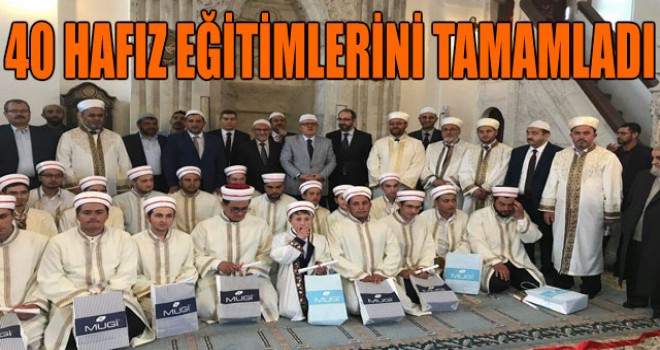 40 Hafız Eğitimlerini Tamamladı