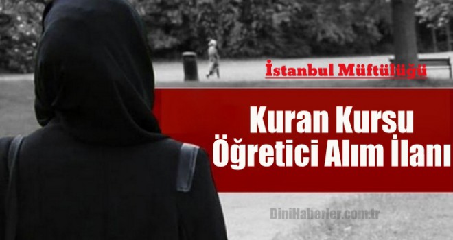 İstanbul Müftülüğü Geçici Kuran Kursu Öğreticisi Alım İlanı