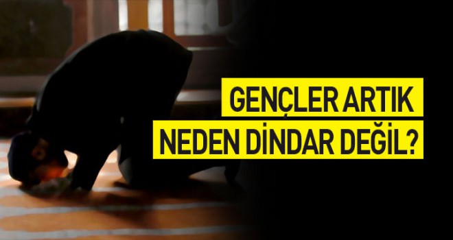 Gençler Artık Neden Dindar Değil?