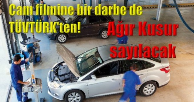 Cam filmi muayenesi ''ağır kusur'' mu sayılacak?