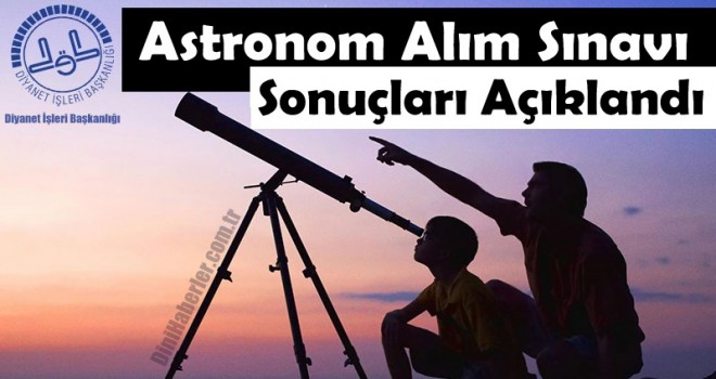 Astronom Alım Sınavı Sonuçları Açıklandı