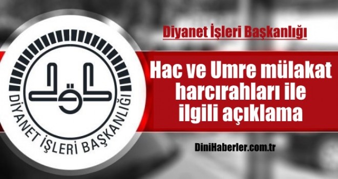 Diyanet ,Hac ve Umre Mülakat Harcırahları İle İlgili Açıklama