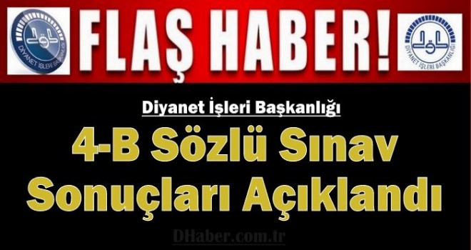 D.İ.B, 4-B Sözlü Sınav Sonuçları Açıklandı