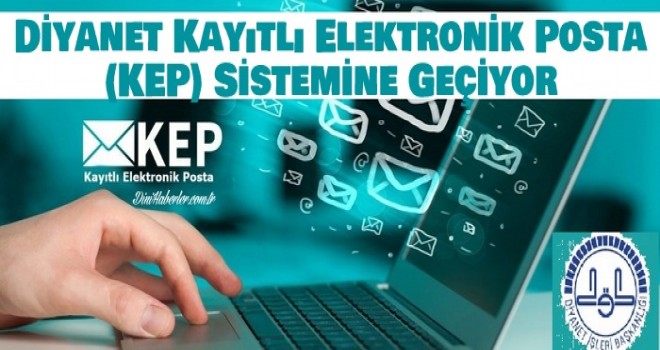 Diyanet Kayıtlı Elektronik Posta KEP Sistemine Geçiyor