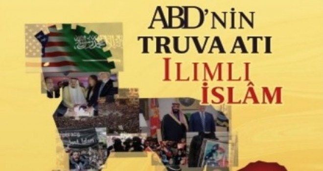 ABD’nin Truva Atı Ilımlı İslam