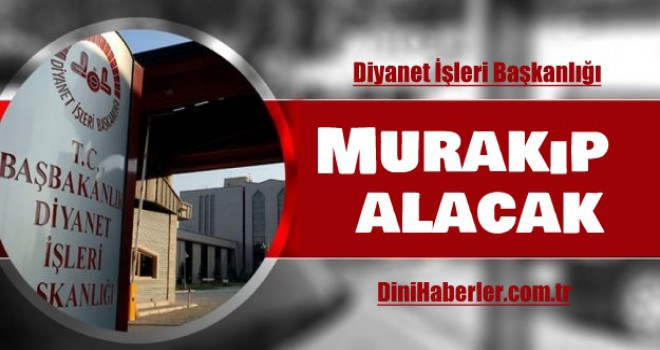 Diyanet Murakıp Alacak