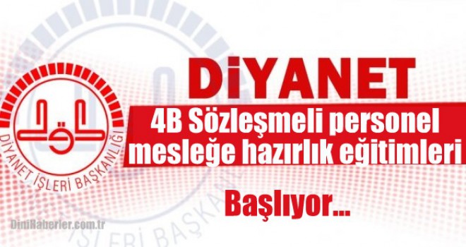 4B Sözleşmeli personel mesleğe hazırlık eğitimleri başlıyor