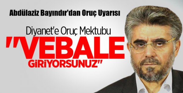 Abdülaziz Bayındır'dan Oruç Uyarısı