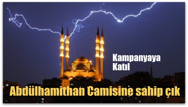 Abdülhamithan Camisine sahip çık…