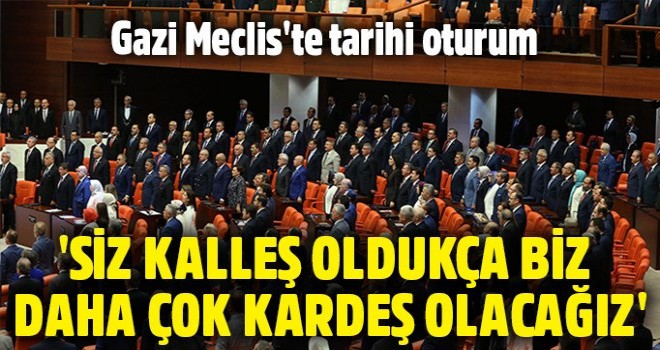 TBMM'de 15 Temmuz Özel Oturum....Yıldırım: Siz kalleş oldukça biz daha çok kardeş olacağız