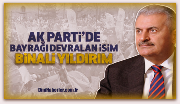 Ak Parti\'nin Genel Başkan ve Başbakan adayı Binali Yıldırım