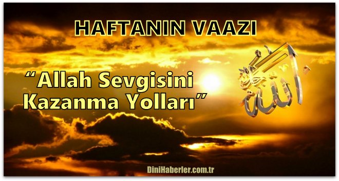 Haftanın Vaazı, Allah Sevgisini Kazanma Yolları