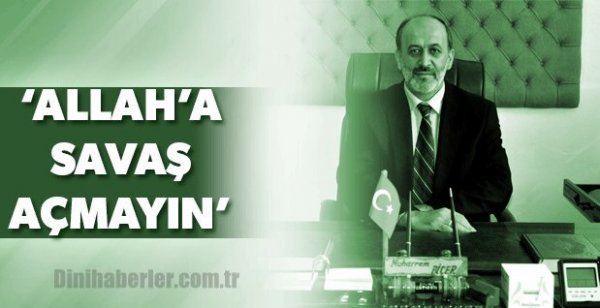 Allah'a Savaş Açmayın!