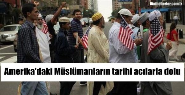 Amerika'daki Müslümanların tarihi acılarla dolu