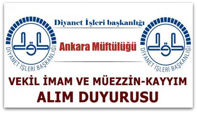 Ankara Müftülüğü Vekil İmam ve Müezzin Alımı Yapacak