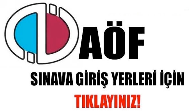 AÖF sınav giriş yerleri açıklandı - Tıkla sınav giriş yerini öğren 