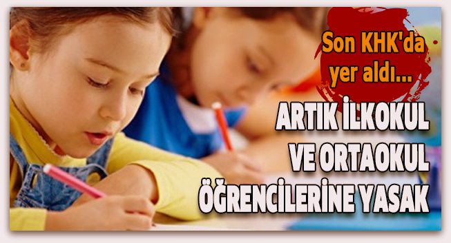 Artık ilkokul ve ortaokul öğrencilerine yasak