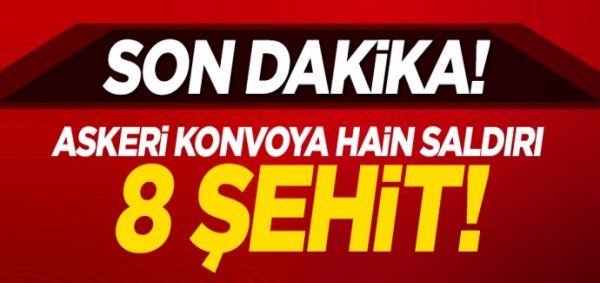 Askeri konvoya mayınlı saldırı! 8 şehidimiz var