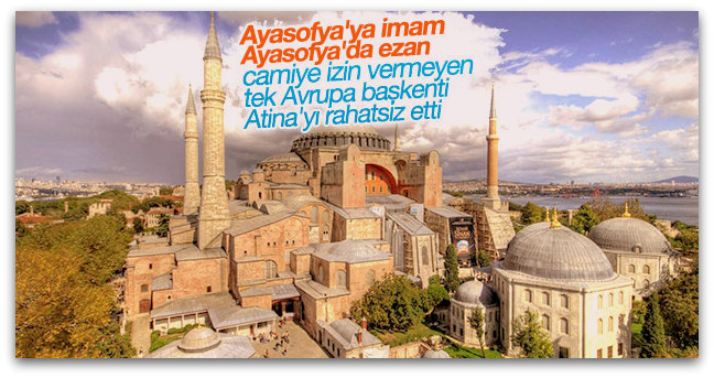 Ayasofya\'da ezan Yunanistan\'ı kızdırdı