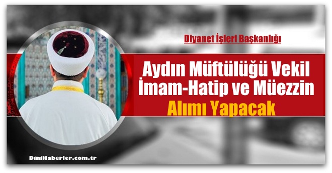 Aydın Müftülüğü Vekil İmam Hatip ve Müezzin Kayyım Alacak