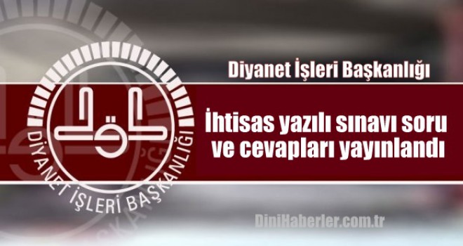 İhtisas yazılı sınavı soru ve cevapları yayınlandı