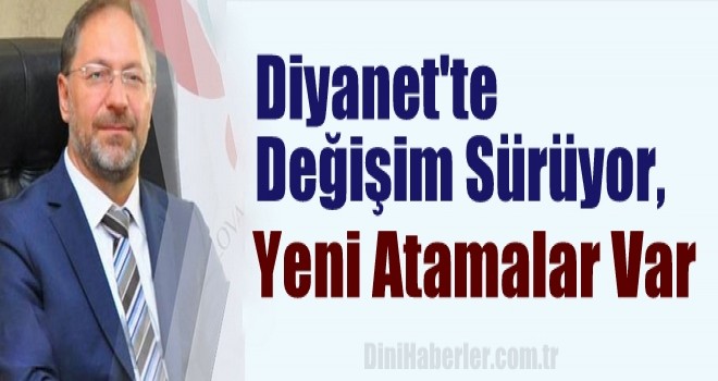 Diyanet İşleri Başkanlığında Değişim Sürüyor, Yeni Atamalar Var
