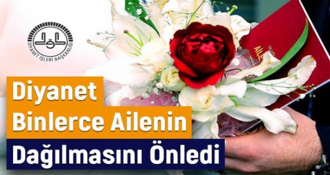 Diyanet Binlerce Ailenin Dağılmasını Önledi