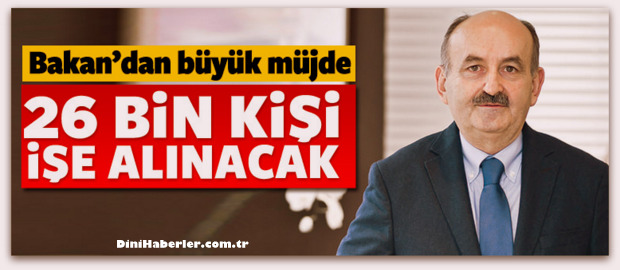 Bakan\'dan 26 bin kişiye iş müjdesi!