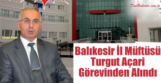 Balıkesir İl Müftüsü Görevinden Alındı