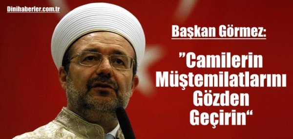 Başkan Görmez, Camilerin Müştemilatlarını Gözden Geçirin