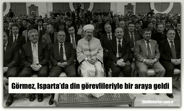 Başkan Görmez, Isparta’da din görevlileriyle bir araya geldi