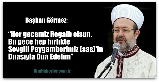Başkan Görmez’den Regaib Kandili Mesajı