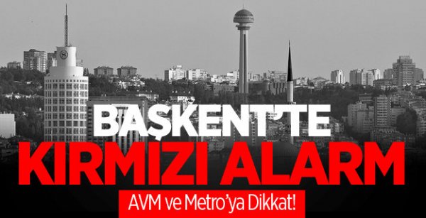 Başkent’te Terör Alarmı, AVM Ve Metro’ya Dikkat