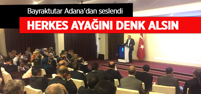 Bayraktutar, İmamlar şamar oğlan değildir, herkes ayağını denk alsın