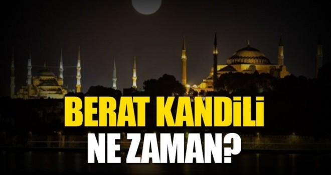 BERAT KANDİLİ NE ZAMAN?