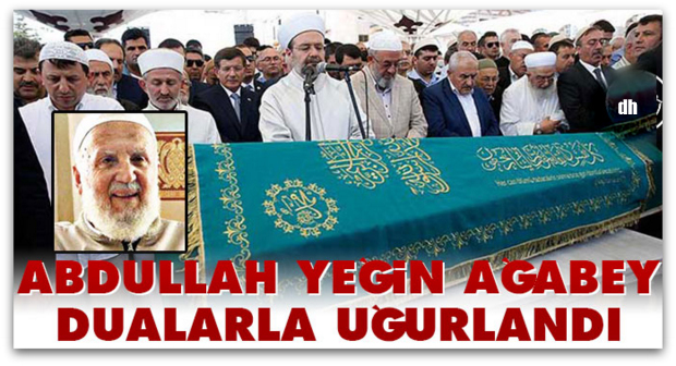 Bediüzzaman\'ın talebesi Abdullah Yeğin son yolculuğuna uğurlandı