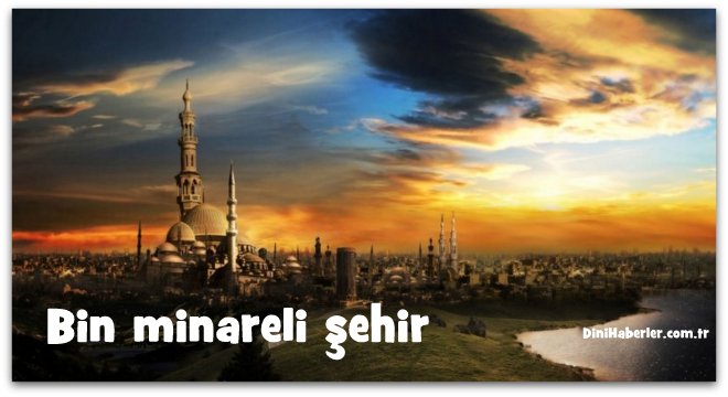 Bin minareli şehir