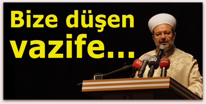 Bize düşen vazife...