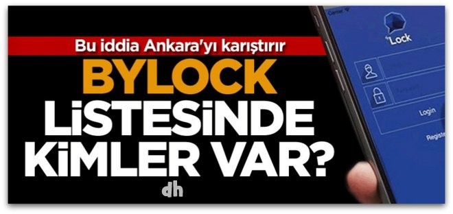 Bu iddia Ankara\'yı karıştırır... ByLock listesinde kimler var?