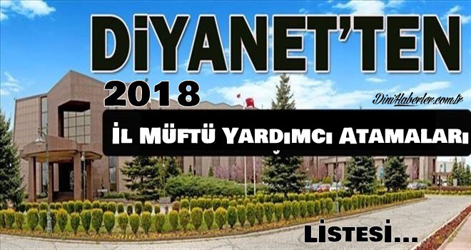 2018 İl Müftü Yardımcı Atamaları