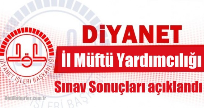 İl Müftü Yardımcılığı Sınavı Sonuç Duyurusu