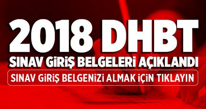 DHBT Sınava Giriş Belgeleri Açıklandı